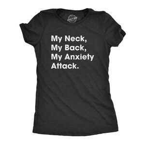 Womens My Neck My Back My Anxiety Attack T Shirt Funny Self Mocking Tee for